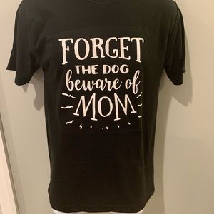 Forget the dog beware of mom short sleeve shirt.